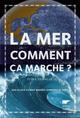 LA MER, COMMENT CA MARCHE ? - EAU, GLACE, CLIMAT, MAREES, ICEBERGS EL NINO 